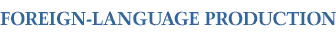 FOREIGN-LANGUAGE PRODUCTION